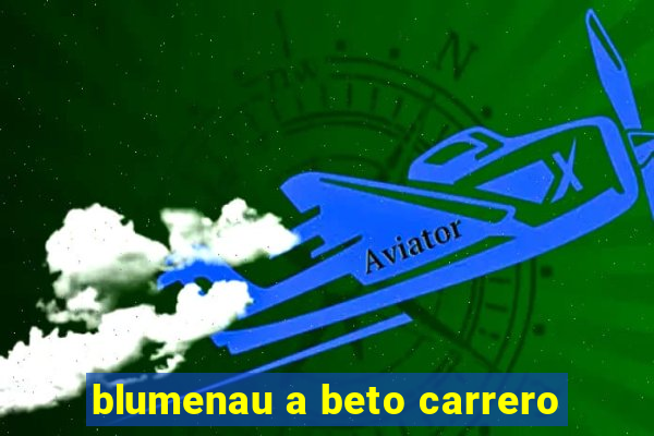 blumenau a beto carrero